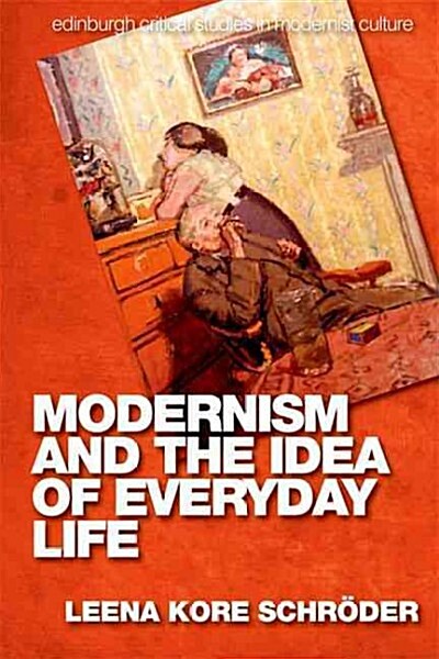 Modernism and the Idea of Everyday Life (Hardcover)