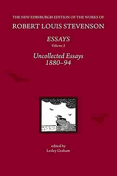 The Essays of Robert Louis Stevenson, Volumes 1-5 : Uncollected Essays 1880-94, by Robert Louis Stevenson (Hardcover)