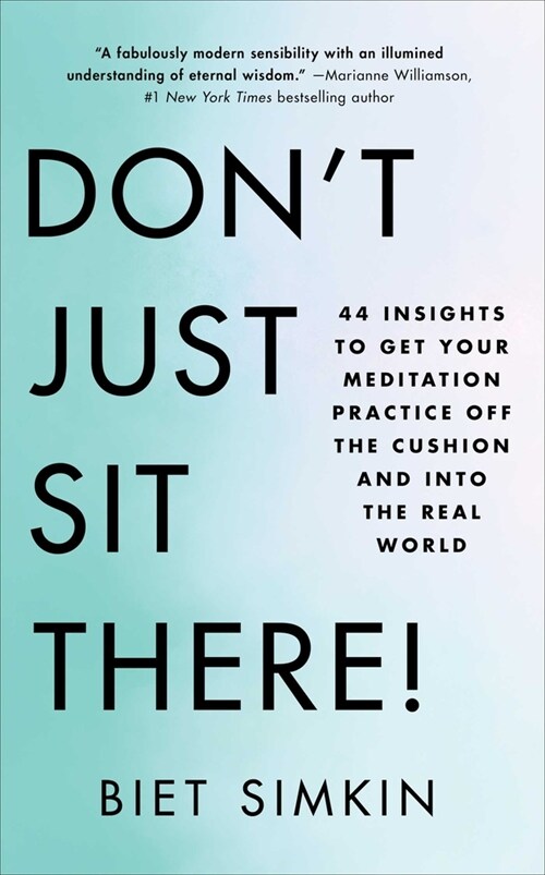 Don't Just Sit There!: 44 Insights to Get Your Meditation Practice Off the Cushion and Into the Real World (Paperback)