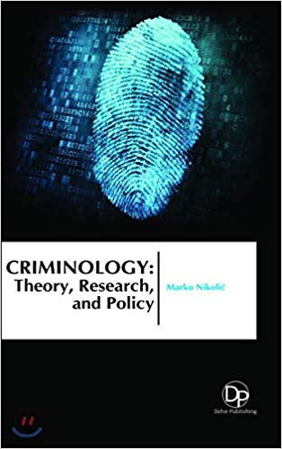 Criminology: Theory, Research, and Policy