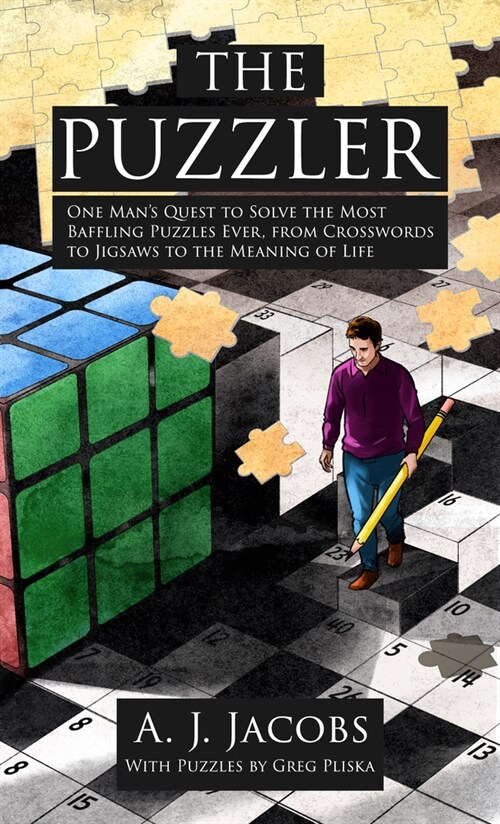 The Puzzler: One Man's Quest to Solve the Most Baffling Puzzles Ever, from Crosswords to Jigsaws to the Meaning of Life (Library Binding)