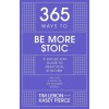 365 Ways to be More Stoic : A day-by-day guide to practical stoicism (Hardcover)