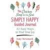 The Chicken Soup for the Soul Simply Happy Guided Journal: 52 Easy Ways to Find Your Joy (Paperback)