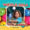 Learning How to Play Wiffle Ball