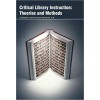 Critical Library Instruction: Theories and Methods